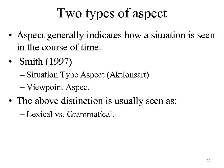 Two types of aspect • Aspect generally indicates how a situation is seen in