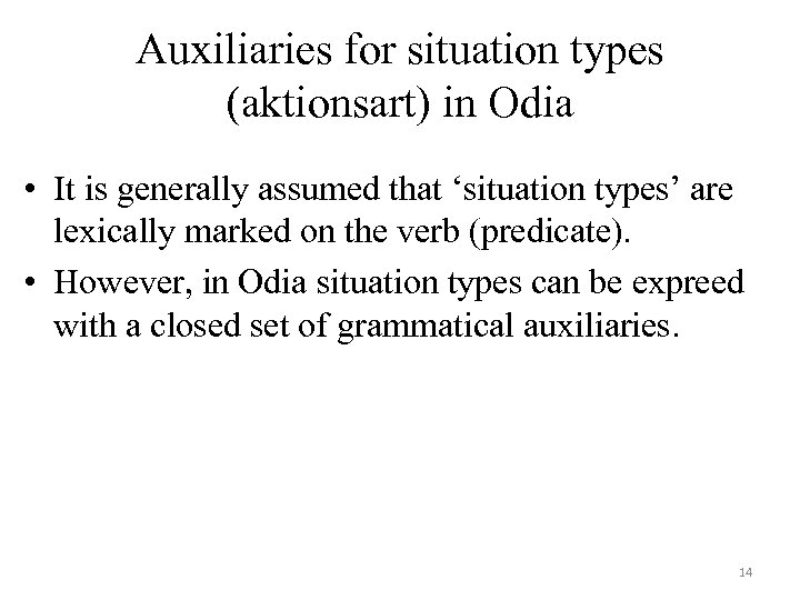 Auxiliaries for situation types (aktionsart) in Odia • It is generally assumed that ‘situation