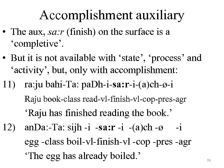 Accomplishment auxiliary • The aux, sa: r (finish) on the surface is a ‘completive’.