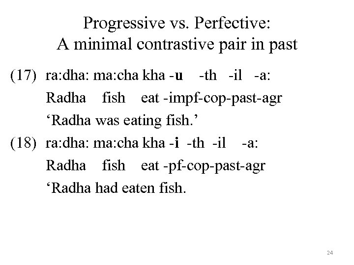 Progressive vs. Perfective: A minimal contrastive pair in past (17) ra: dha: ma: cha