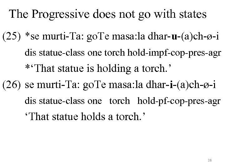 The Progressive does not go with states (25) *se murti-Ta: go. Te masa: la