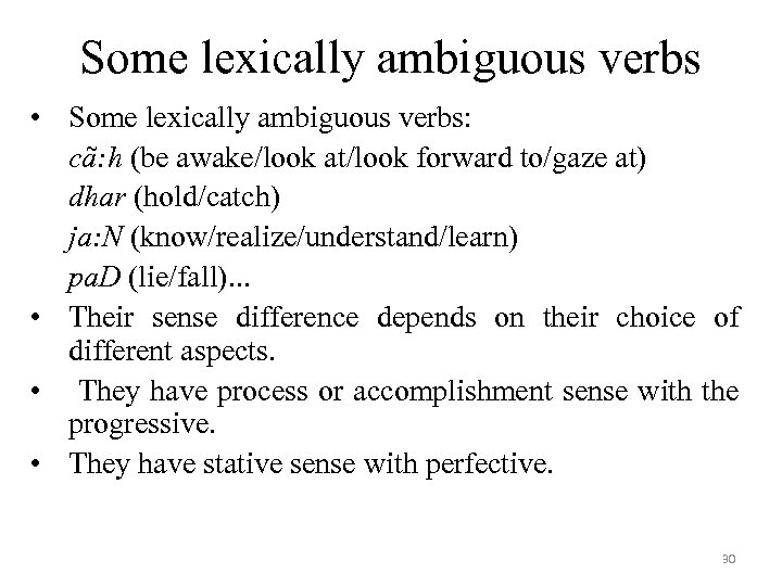 Some lexically ambiguous verbs • Some lexically ambiguous verbs: cã: h (be awake/look at/look