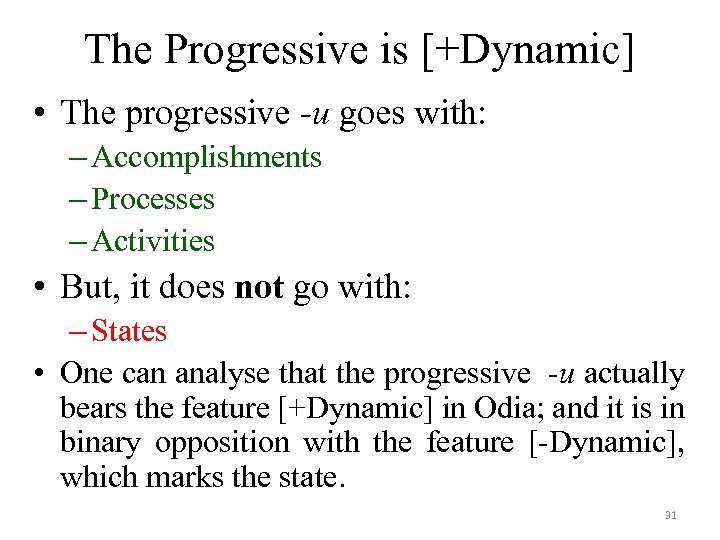 The Progressive is [+Dynamic] • The progressive -u goes with: – Accomplishments – Processes