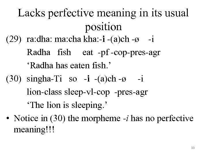 Lacks perfective meaning in its usual position (29) ra: dha: ma: cha kha: -i