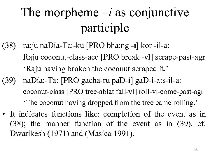 The morpheme –i as conjunctive participle (38) ra: ju na. Dia-Ta: -ku [PRO bha: