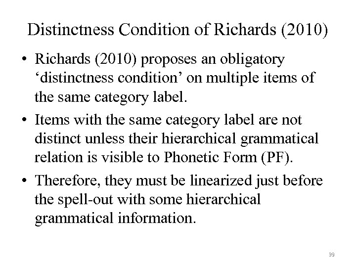 Distinctness Condition of Richards (2010) • Richards (2010) proposes an obligatory ‘distinctness condition’ on