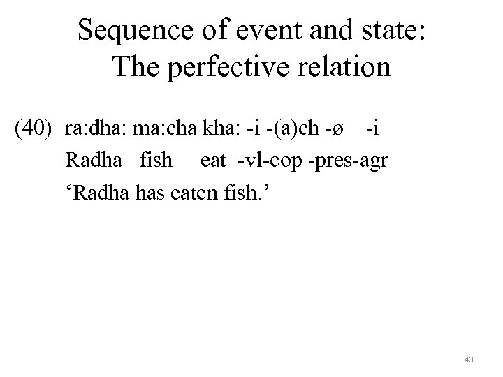 Sequence of event and state: The perfective relation (40) ra: dha: ma: cha kha: