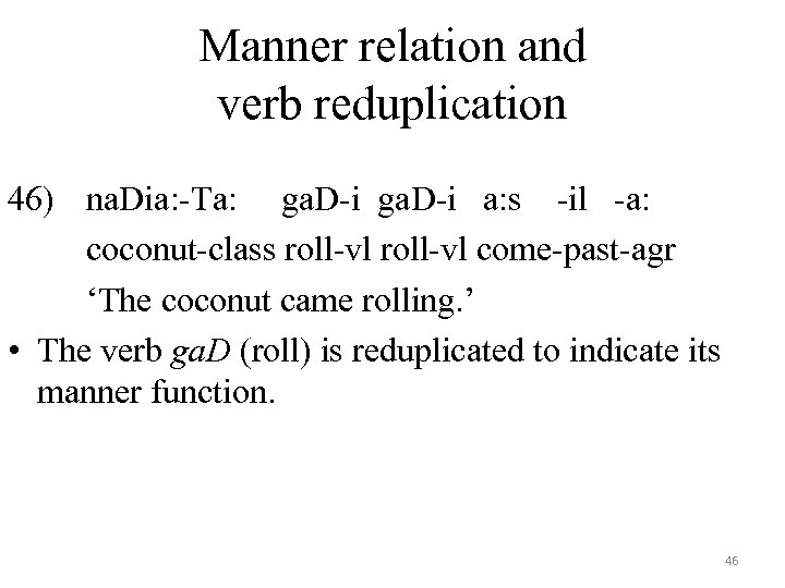 Manner relation and verb reduplication 46) na. Dia: -Ta: ga. D-i a: s -il