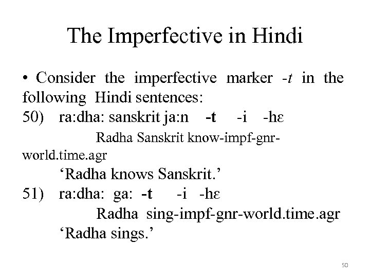 The Imperfective in Hindi • Consider the imperfective marker -t in the following Hindi