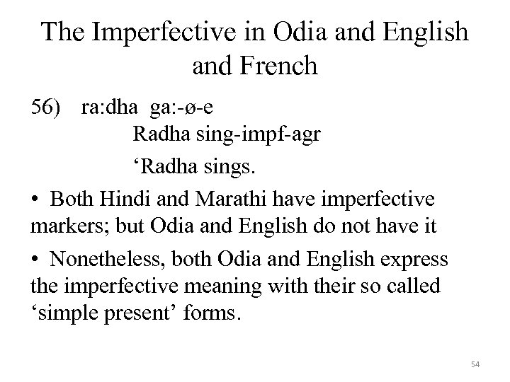 The Imperfective in Odia and English and French 56) ra: dha ga: -ø-e Radha