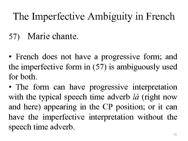 The Imperfective Ambiguity in French 57) Marie chante. • French does not have a