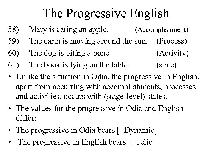 The Progressive English 58) Mary is eating an apple. (Accomplishment) 59) The earth is