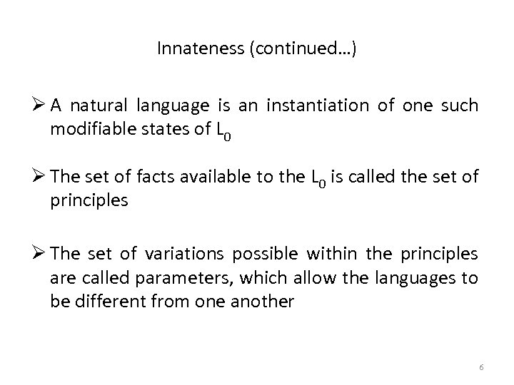 Innateness (continued…) Ø A natural language is an instantiation of one such modifiable states