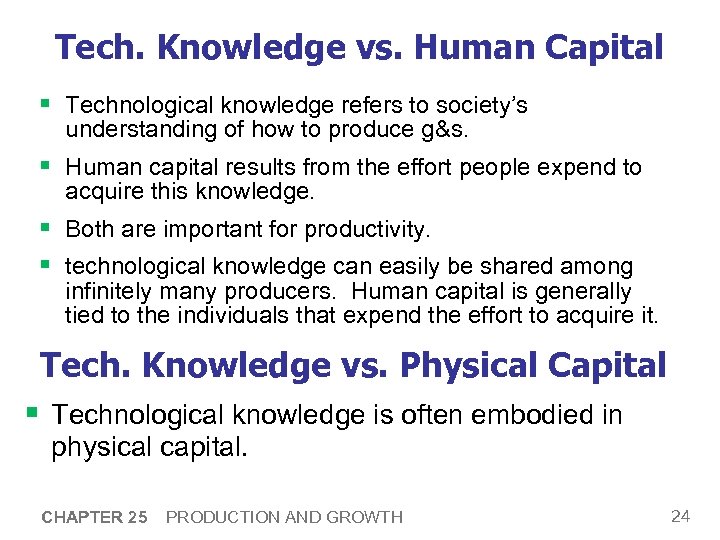 Tech. Knowledge vs. Human Capital § Technological knowledge refers to society’s understanding of how