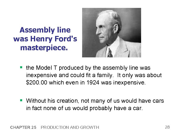 Assembly line was Henry Ford's masterpiece. § the Model T produced by the assembly
