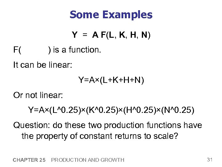 Some Examples Y = A F(L, K, H, N) F( ) is a function.