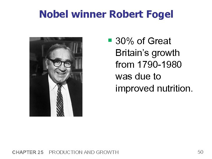Nobel winner Robert Fogel § 30% of Great Britain’s growth from 1790 -1980 was