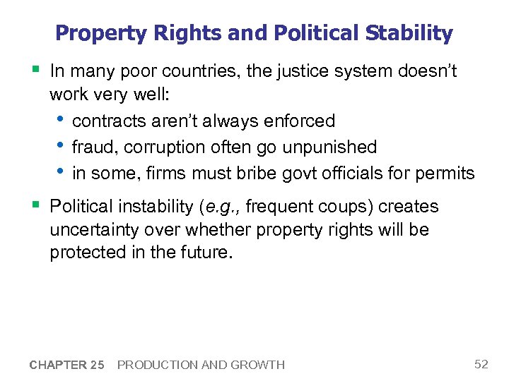 Property Rights and Political Stability § In many poor countries, the justice system doesn’t