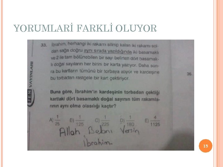YORUMLARİ FARKLİ OLUYOR 15 