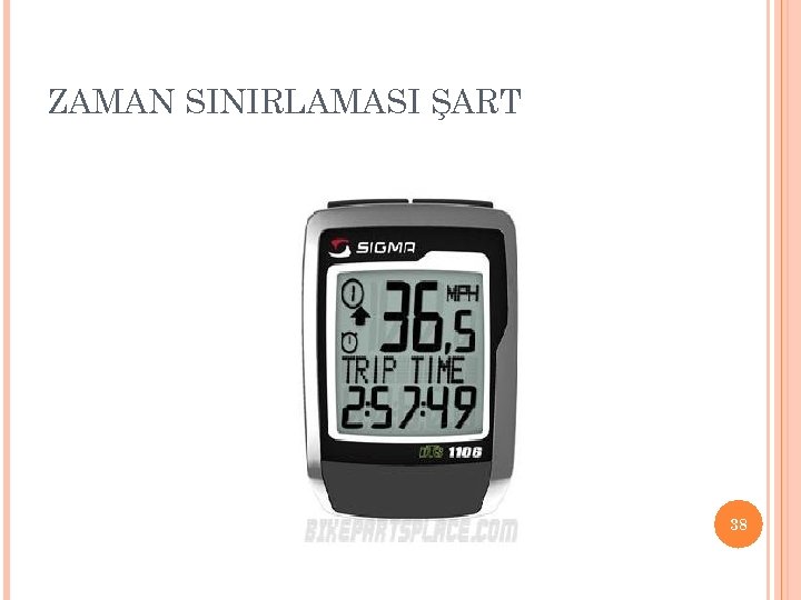 ZAMAN SINIRLAMASI ŞART 38 