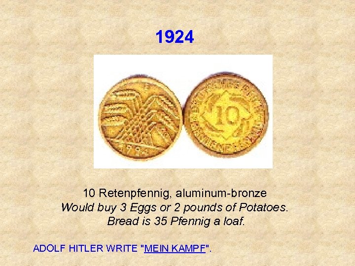 1924 10 Retenpfennig, aluminum bronze Would buy 3 Eggs or 2 pounds of Potatoes.