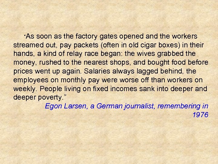  “As soon as the factory gates opened and the workers streamed out, pay