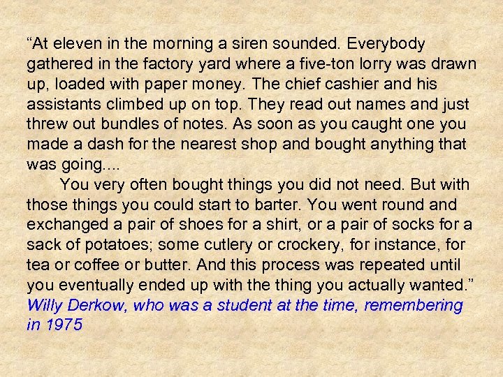 “At eleven in the morning a siren sounded. Everybody gathered in the factory yard