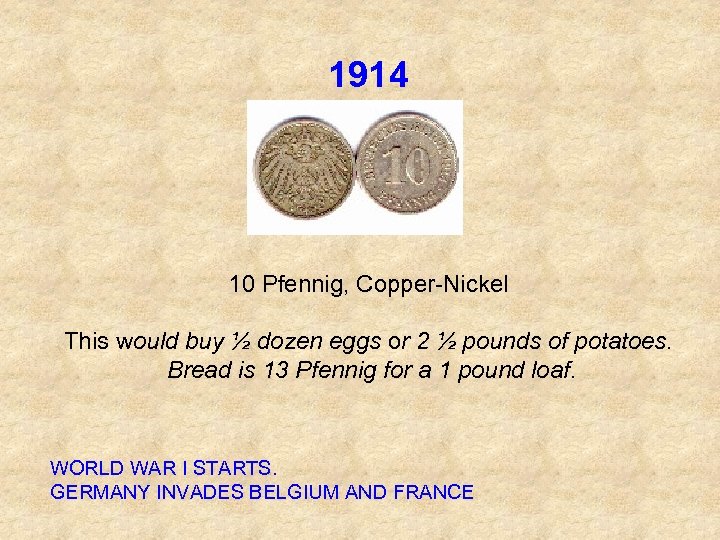 1914 10 Pfennig, Copper Nickel This would buy ½ dozen eggs or 2 ½