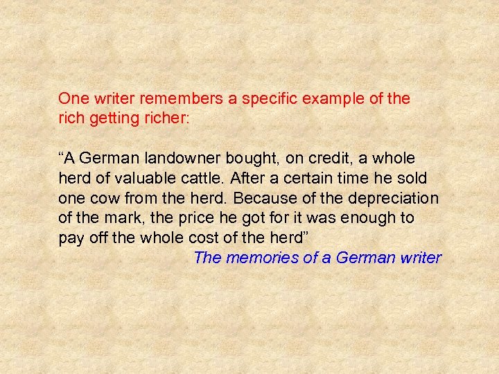 One writer remembers a specific example of the rich getting richer: “A German landowner