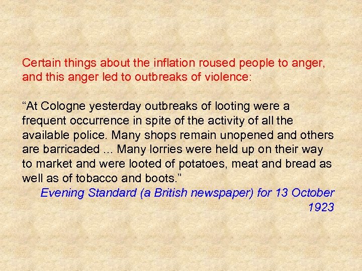 Certain things about the inflation roused people to anger, and this anger led to