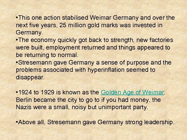  • This one action stabilised Weimar Germany and over the next five years,