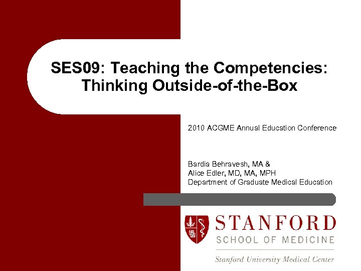 SES 09: Teaching the Competencies: Thinking Outside-of-the-Box 2010 ACGME Annual Education Conference Bardia Behravesh,
