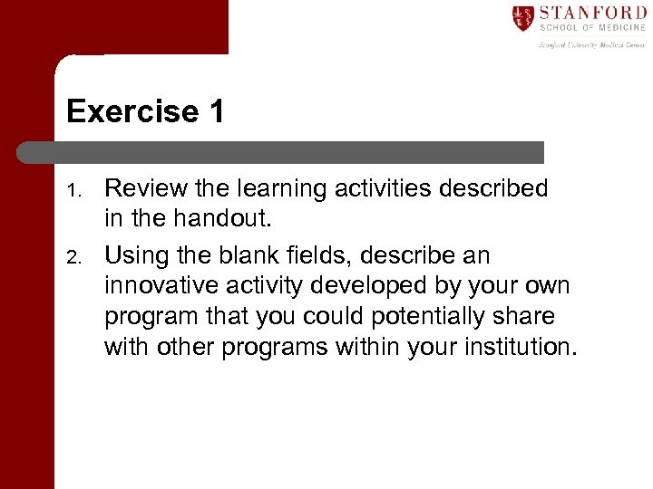 Exercise 1 1. 2. Review the learning activities described in the handout. Using the