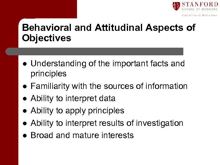 Behavioral and Attitudinal Aspects of Objectives l l l Understanding of the important facts