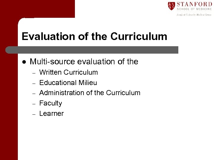 Evaluation of the Curriculum l Multi-source evaluation of the – – – Written Curriculum