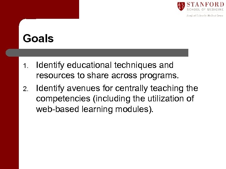 Goals 1. 2. Identify educational techniques and resources to share across programs. Identify avenues
