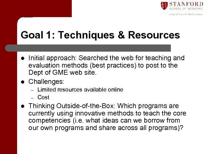 Goal 1: Techniques & Resources l l Initial approach: Searched the web for teaching