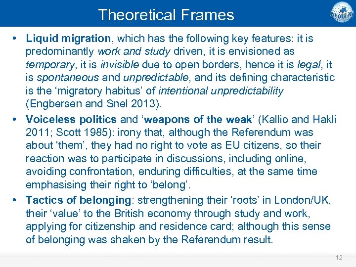 Theoretical Frames • Liquid migration, which has the following key features: it is predominantly