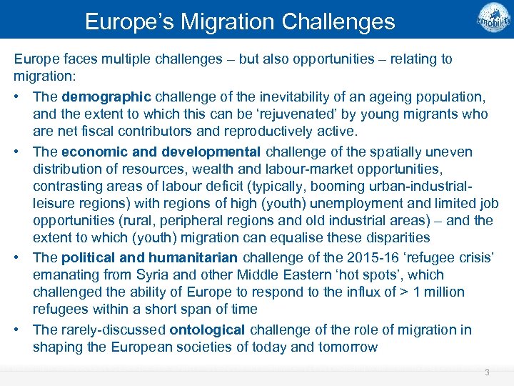 Europe’s Migration Challenges Europe faces multiple challenges – but also opportunities – relating to