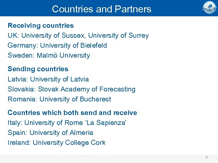Countries and Partners Receiving countries UK: University of Sussex, University of Surrey Germany: University
