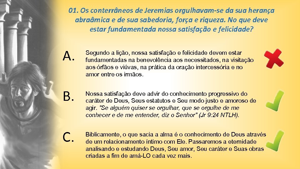 01. Os conterrâneos de Jeremias orgulhavam-se da sua herança abraâmica e de sua sabedoria,