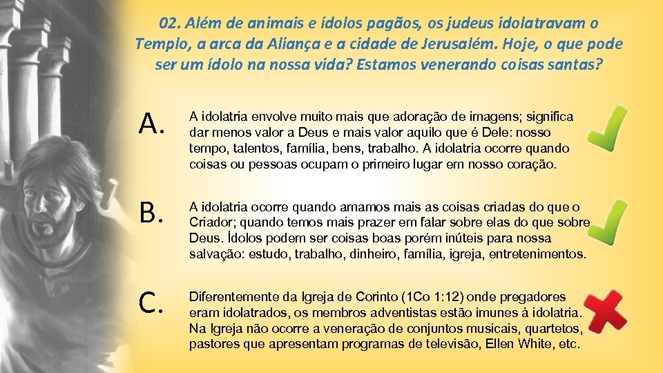 02. Além de animais e ídolos pagãos, os judeus idolatravam o Templo, a arca