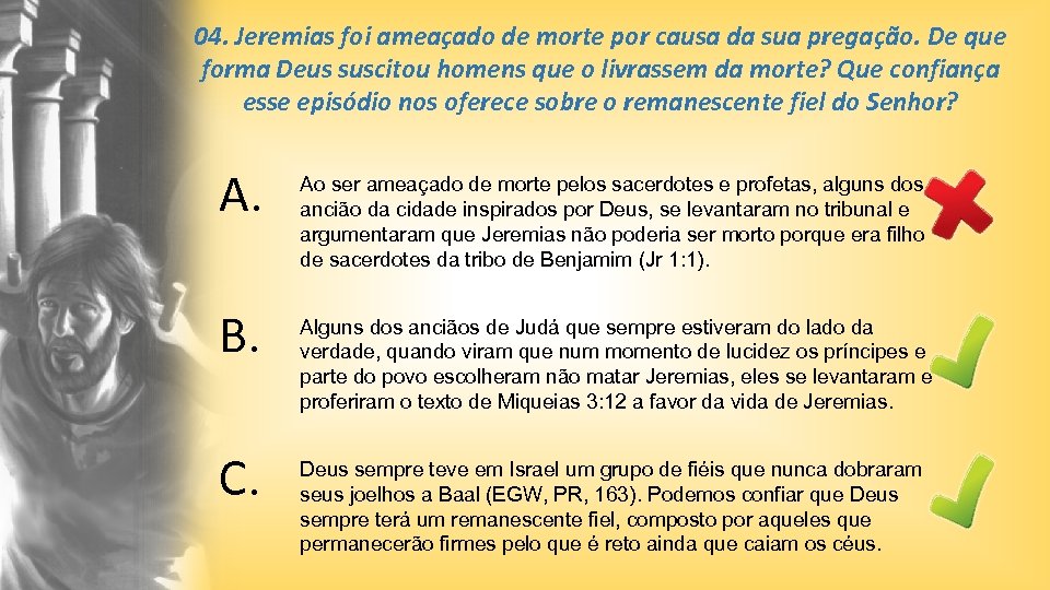 04. Jeremias foi ameaçado de morte por causa da sua pregação. De que forma