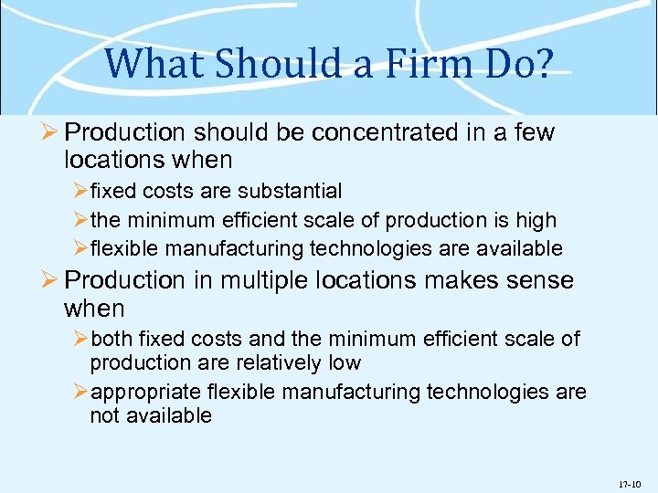 What Should a Firm Do? Ø Production should be concentrated in a few locations