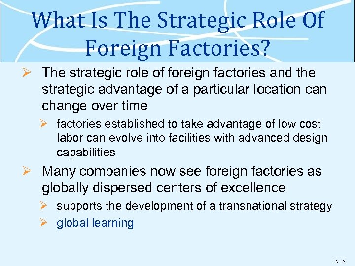 What Is The Strategic Role Of Foreign Factories? Ø The strategic role of foreign