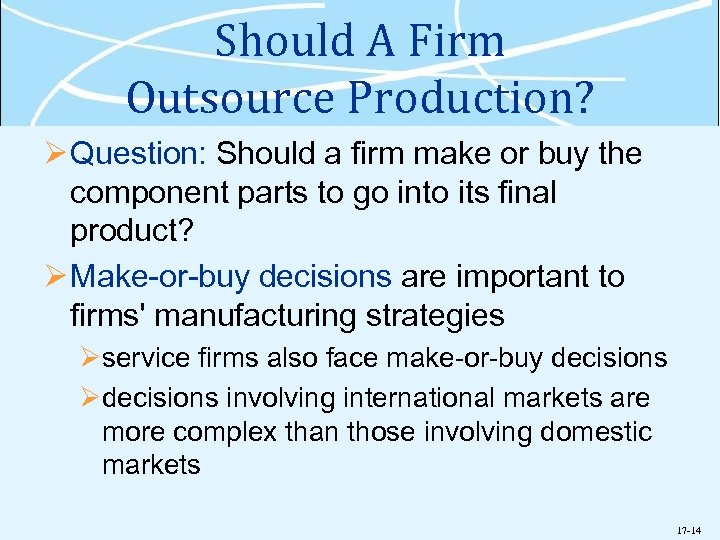 Should A Firm Outsource Production? Ø Question: Should a firm make or buy the