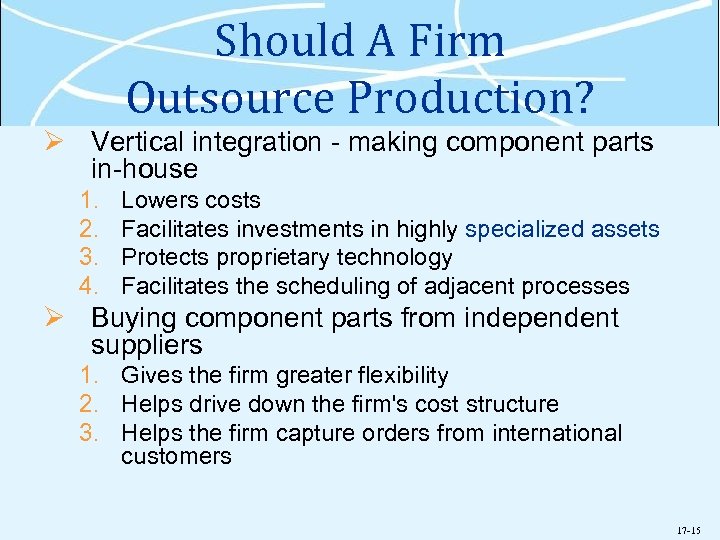 Should A Firm Outsource Production? Ø Vertical integration - making component parts in-house 1.