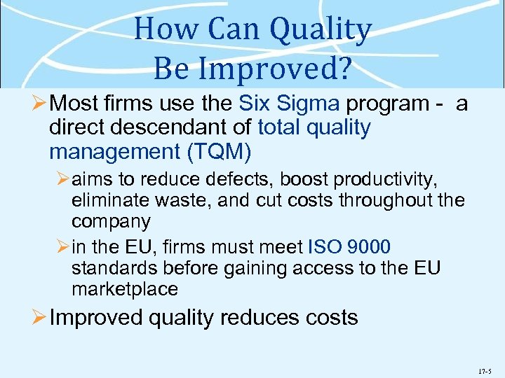 How Can Quality Be Improved? Ø Most firms use the Six Sigma program -