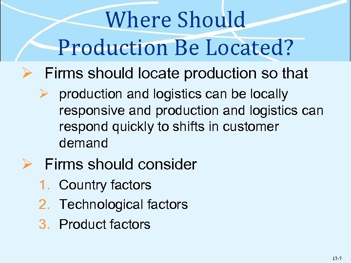 Where Should Production Be Located? Ø Firms should locate production so that Ø production