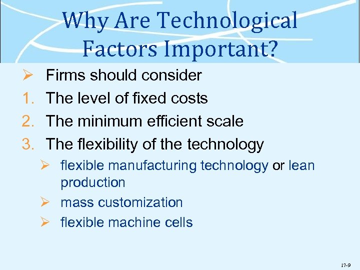 Why Are Technological Factors Important? Ø 1. 2. 3. Firms should consider The level